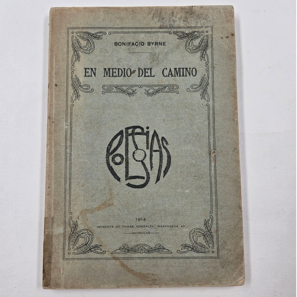 Antique 1914 Cuban Book Bonifacio Byrne En Medio Del Camino Poetry. Rare